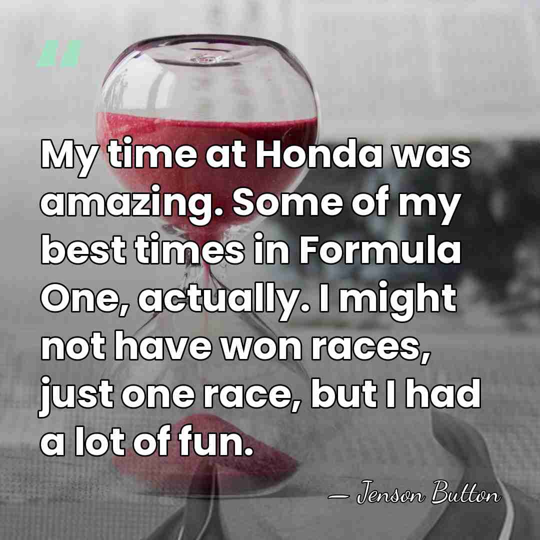 My time at Honda was amazing. Some of my best times in&hellip; - Jenson Button