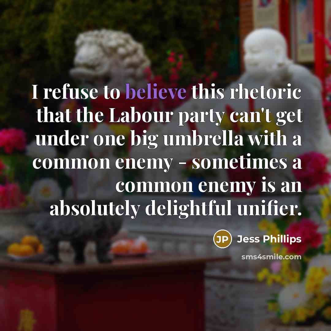 “I refuse to believe this rhetoric that the Labour party…” quote by Jess Phillips