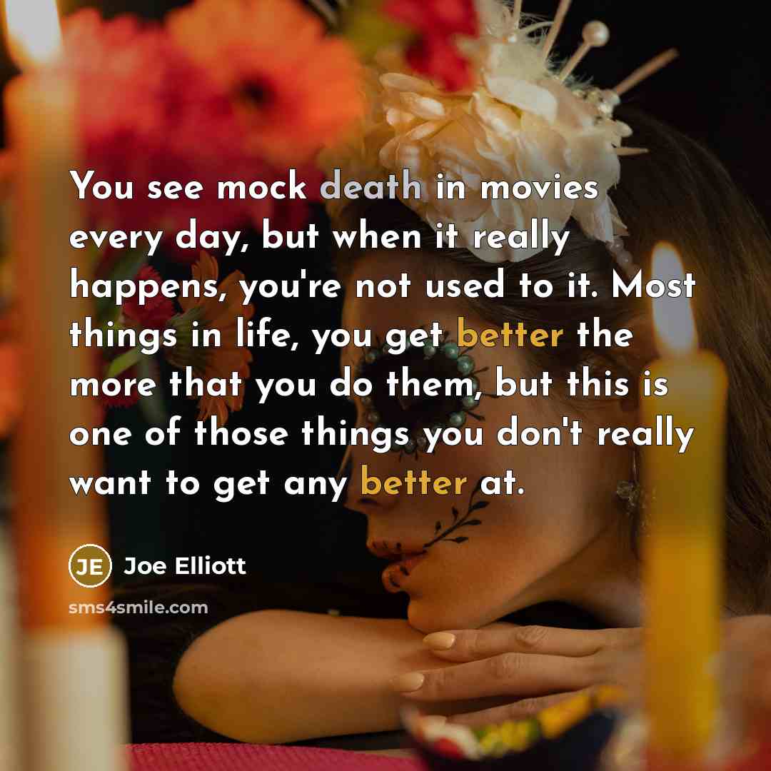 “You see mock death in movies every day, but when…” quote by Joe Elliott