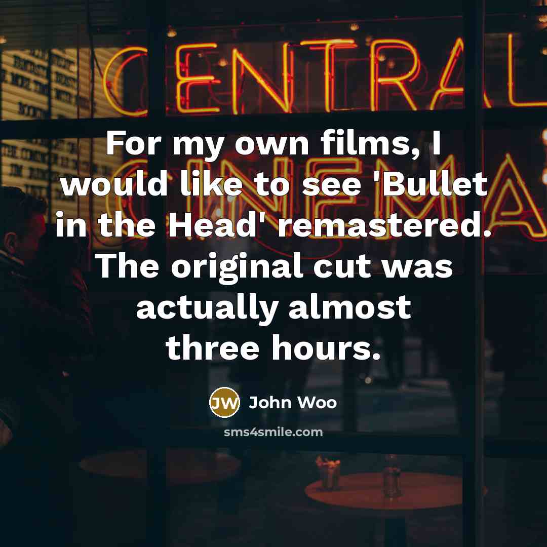 “For my own films, I would like to see 'Bullet…” quote by John Woo
