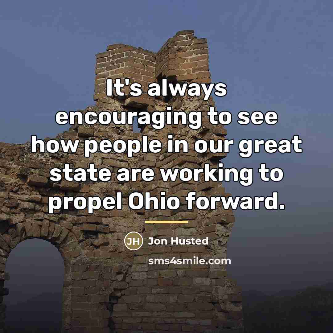 “It's always encouraging to see how people in our great…” quote by Jon Husted