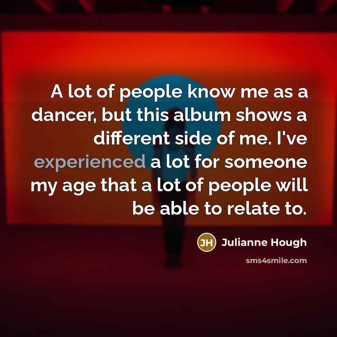 “A lot of people know me as a dancer, but…” quote by Julianne Hough