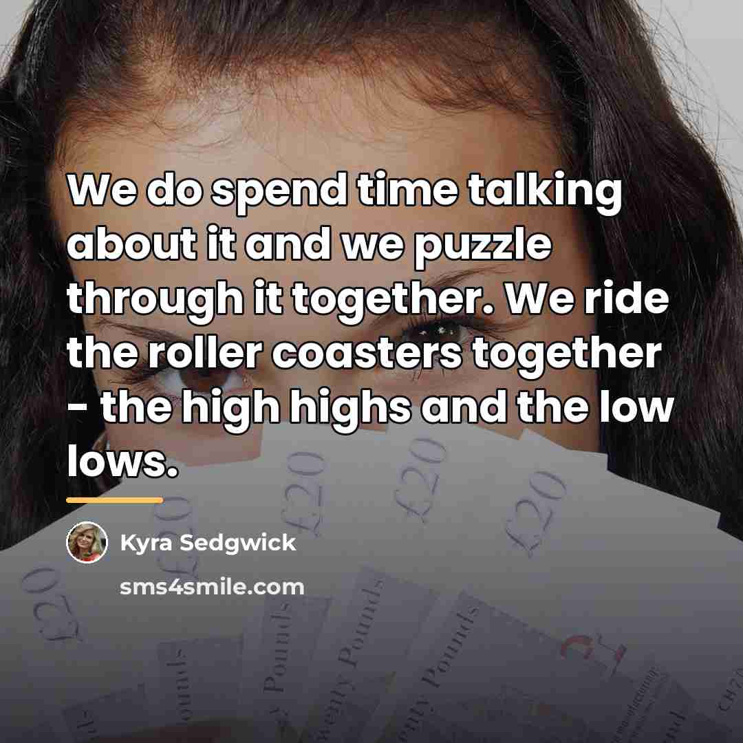 “We do spend time talking about it and we puzzle…” quote by Kyra Sedgwick