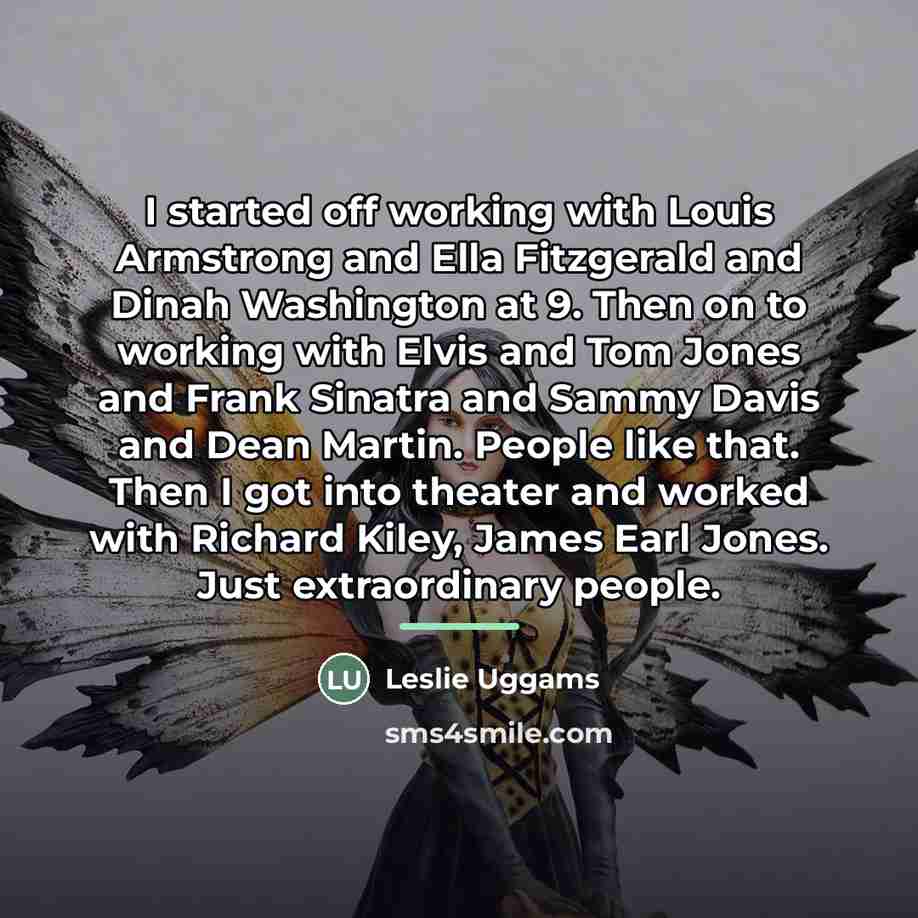 “I started off working with Louis Armstrong and Ella Fitzgerald…” quote by Leslie Uggams