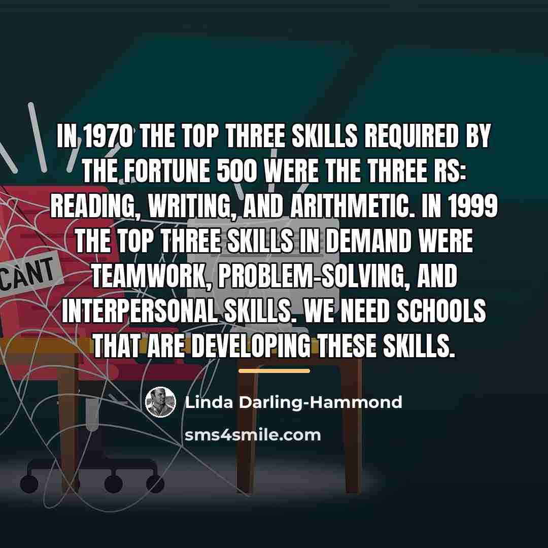 “In 1970 the top three skills required by the Fortune…” quote by Linda Darling-Hammond