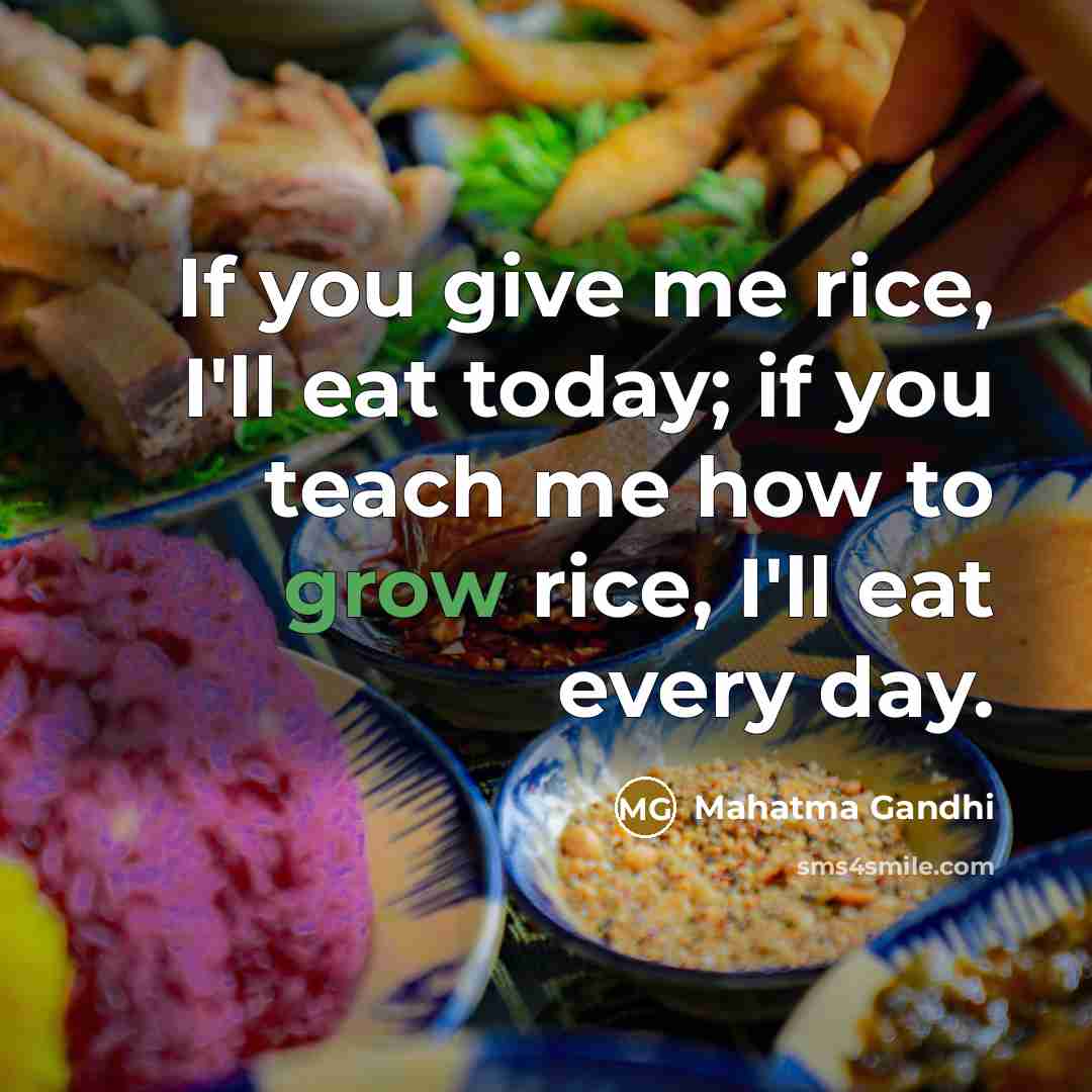 “If you give me rice, I'll eat today; if you…” quote by Mahatma Gandhi