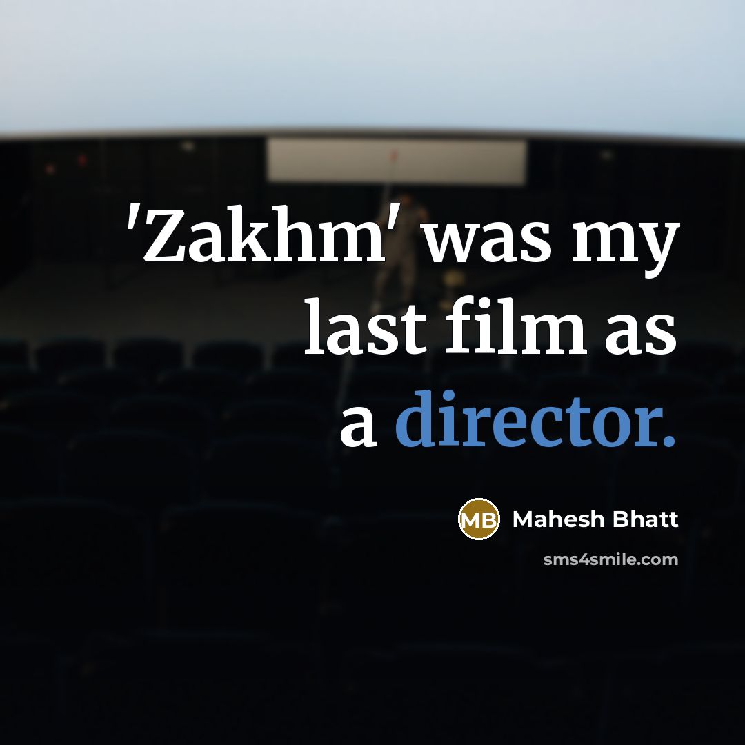 “'Zakhm' was my last film as a director.…” quote by Mahesh Bhatt