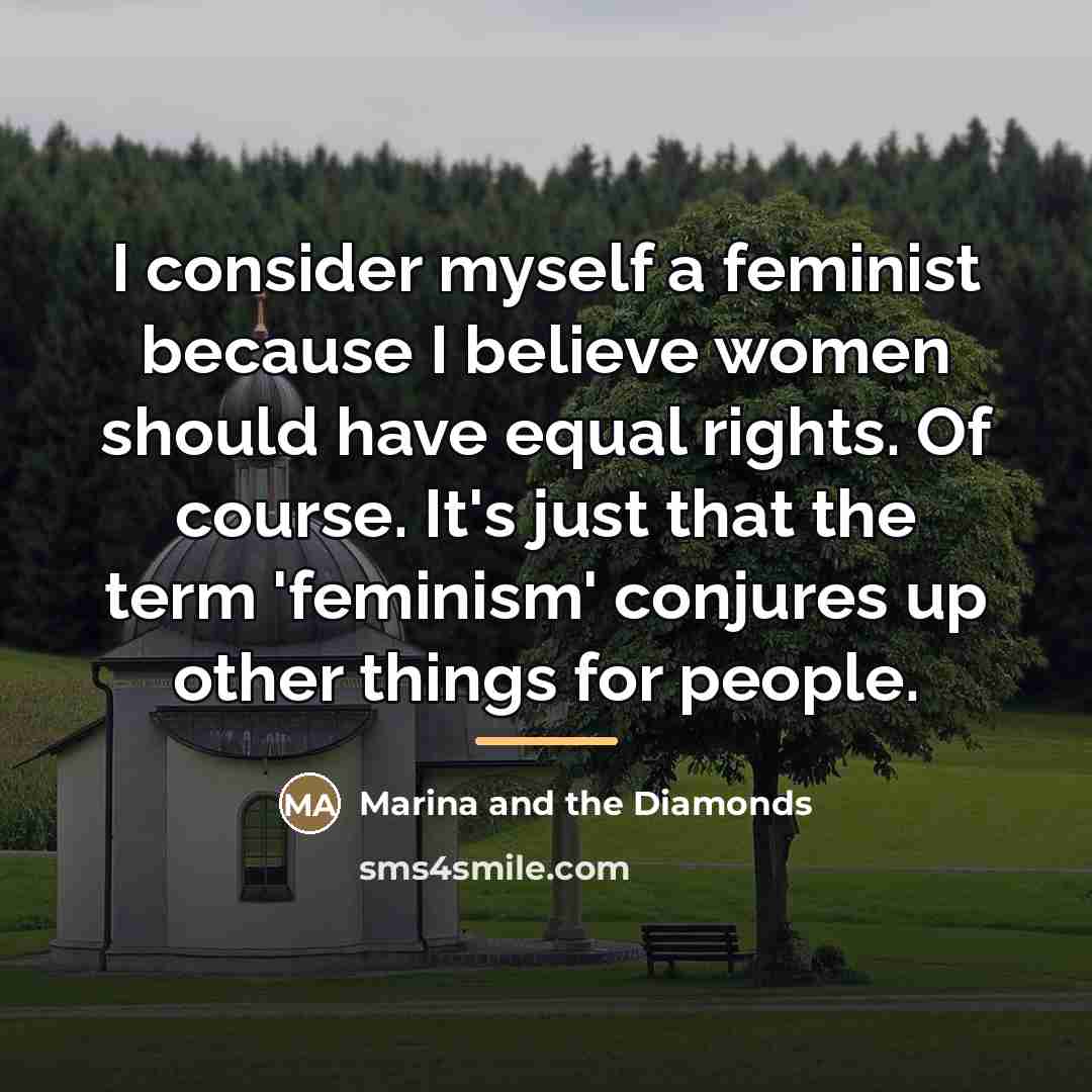 “I consider myself a feminist because I believe women should…” quote by Marina and the Diamonds