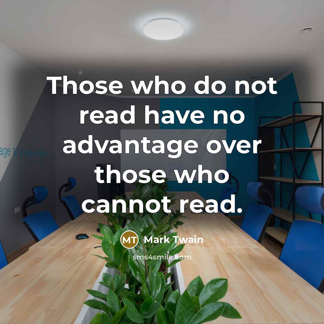 “Those who do not read have no advantage over those…” quote by Mark Twain