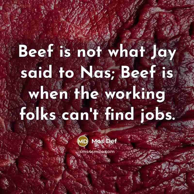“Beef is not what Jay said to Nas; Beef is…” quote by Mos Def