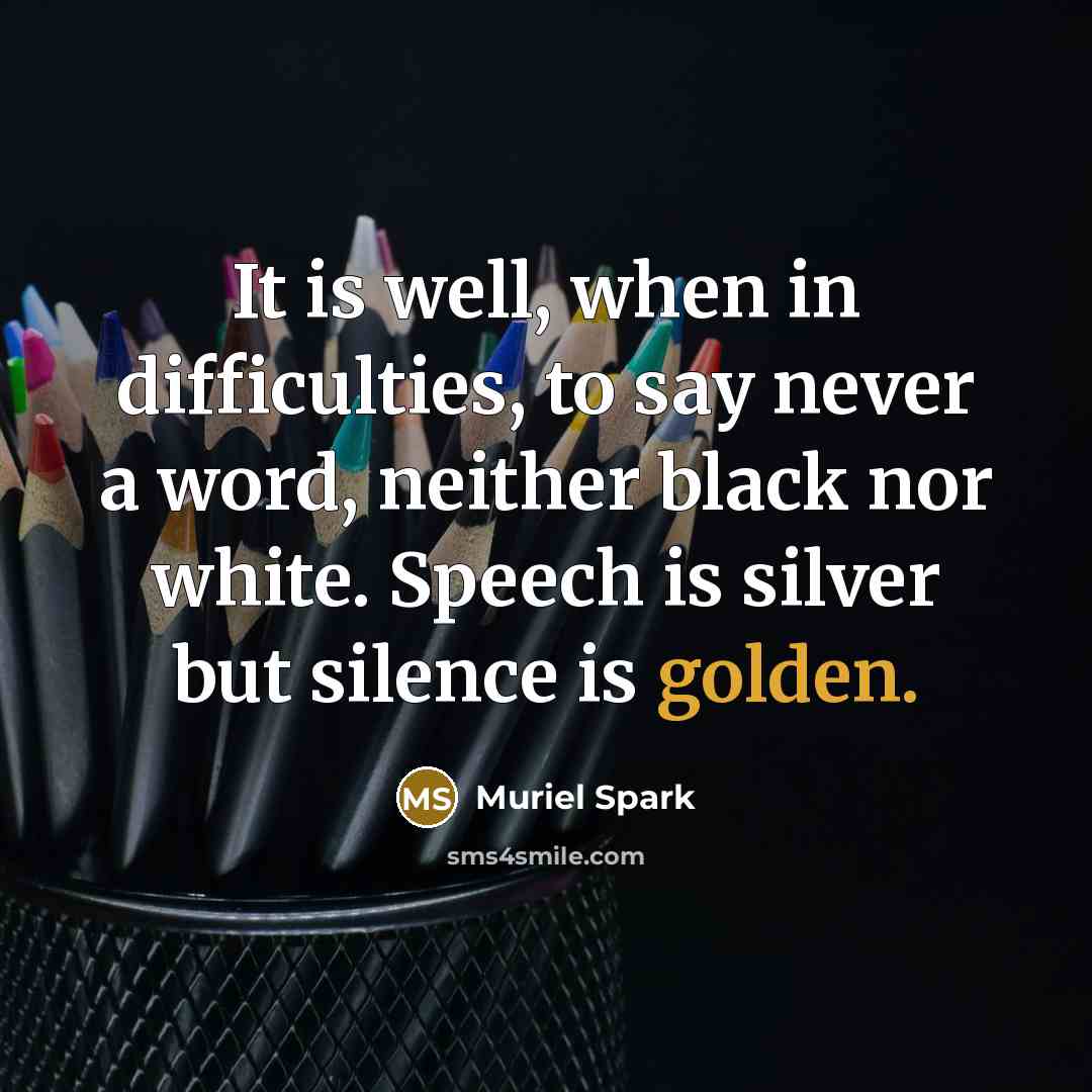“It is well, when in difficulties, to say never a…” quote by Muriel Spark