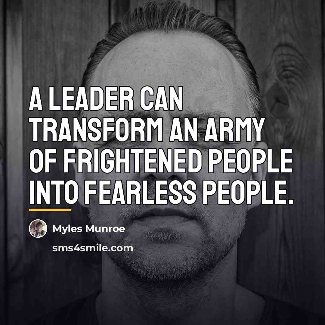 “A leader can transform an army of frightened people into…” quote by Myles Munroe