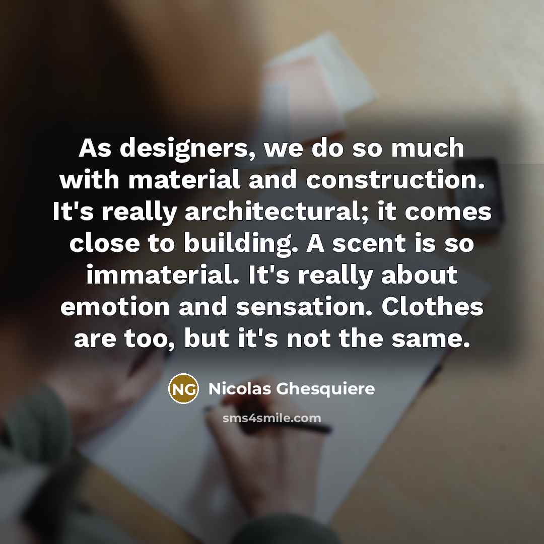 “As designers, we do so much with material and construction.…” quote by Nicolas Ghesquiere