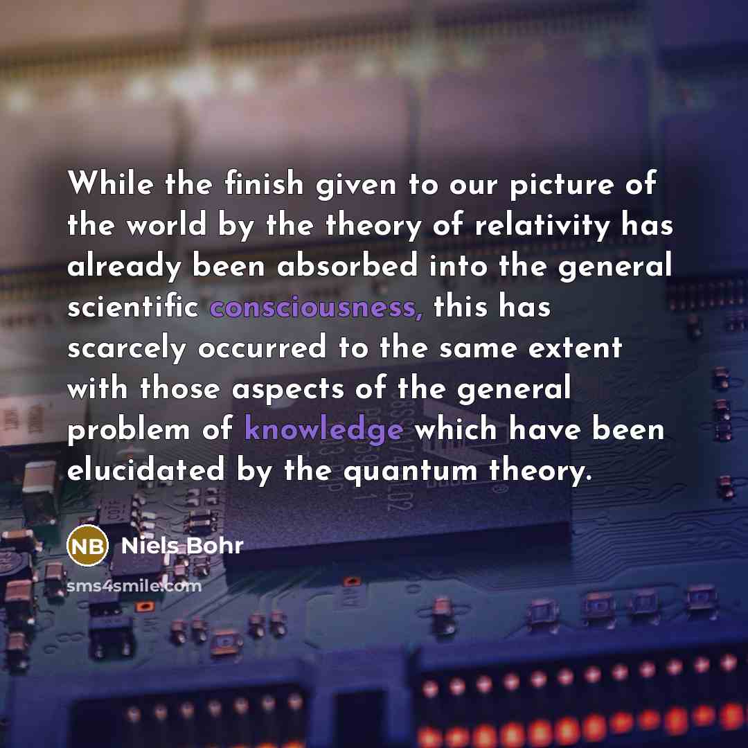 “While the finish given to our picture of the world…” quote by Niels Bohr
