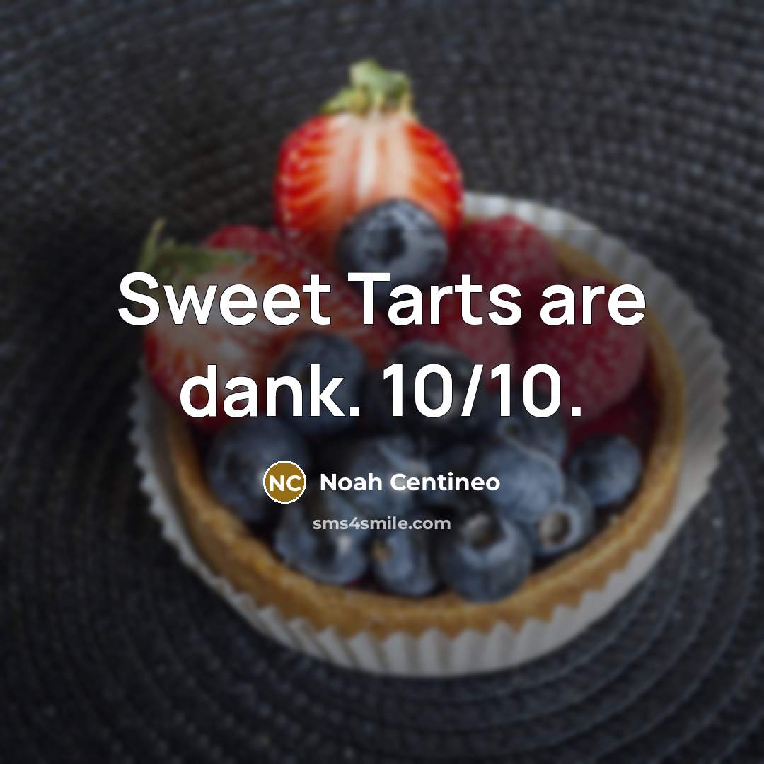 “Sweet Tarts are dank. 10/10.…” quote by Noah Centineo