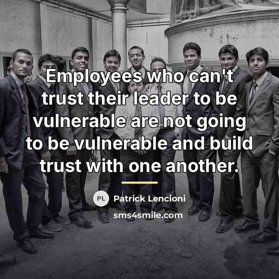 “Employees who can't trust their leader to be vulnerable are…” quote by Patrick Lencioni
