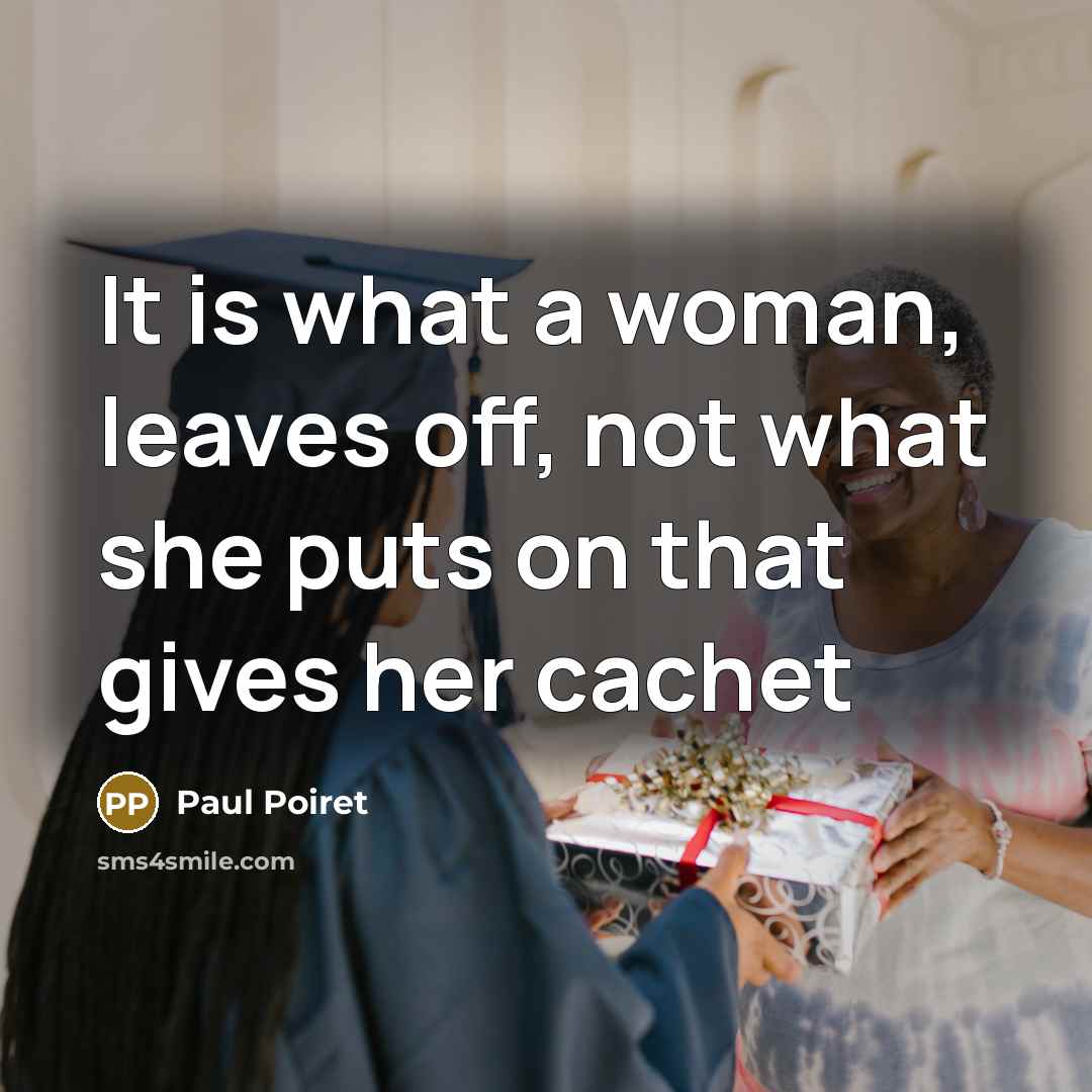 “It is what a woman, leaves off, not what she…” quote by Paul Poiret