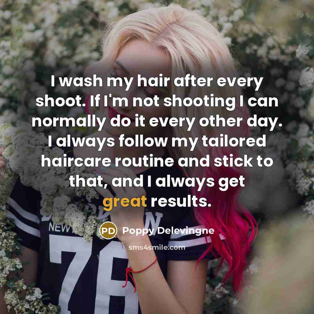 “I wash my hair after every shoot. If I'm not…” quote by Poppy Delevingne