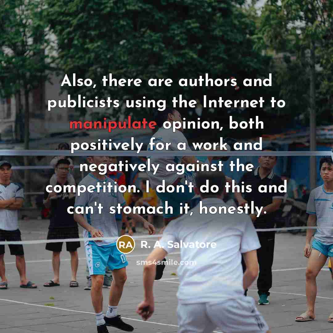 “Also, there are authors and publicists using the Internet to…” quote by R. A. Salvatore