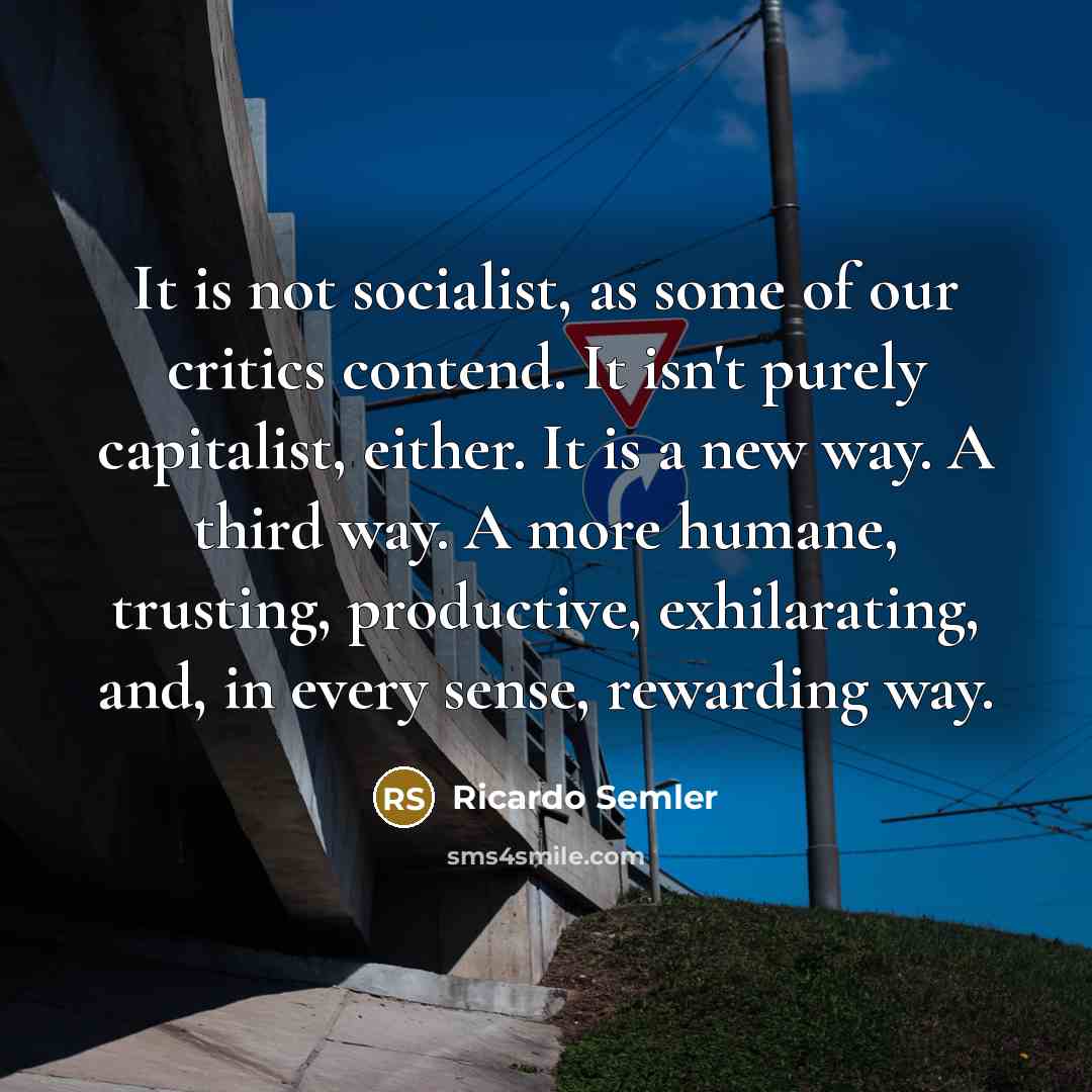 “It is not socialist, as some of our critics contend.…” quote by Ricardo Semler