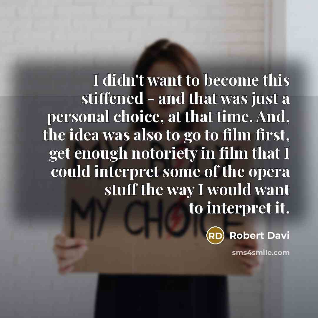 “I didn't want to become this stiffened - and that…” quote by Robert Davi