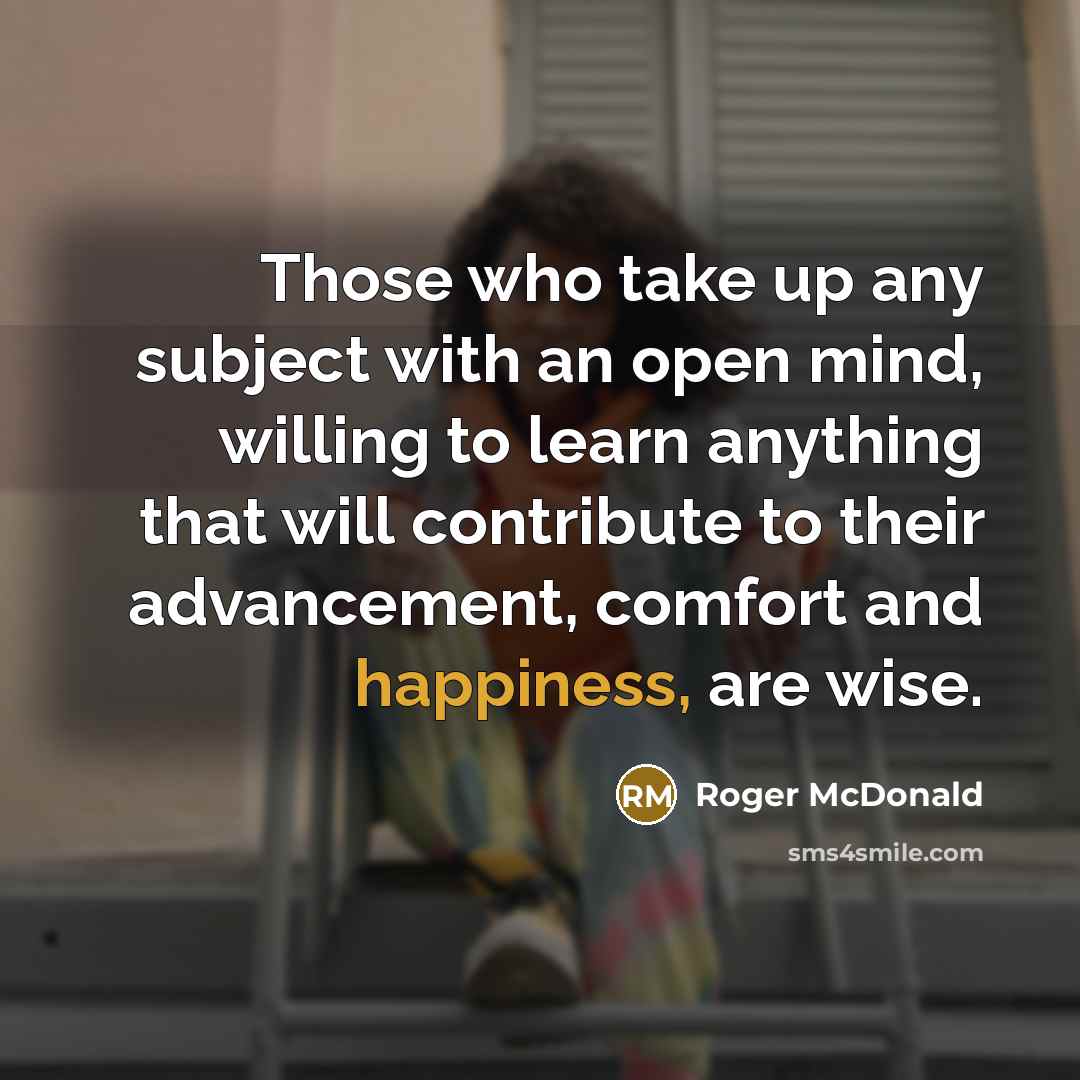 “Those who take up any subject with an open mind,…” quote by Roger McDonald