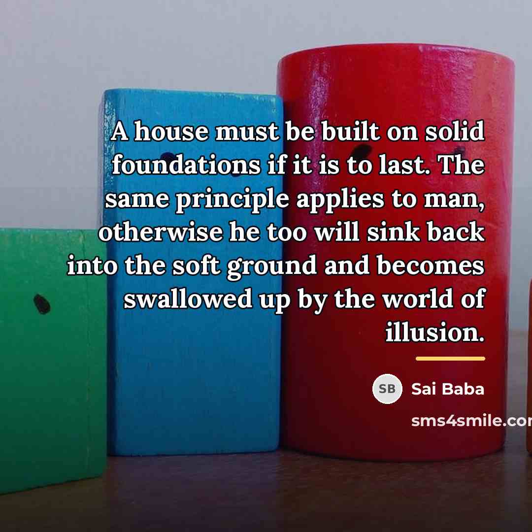 “A house must be built on solid foundations if it…” quote by Sai Baba
