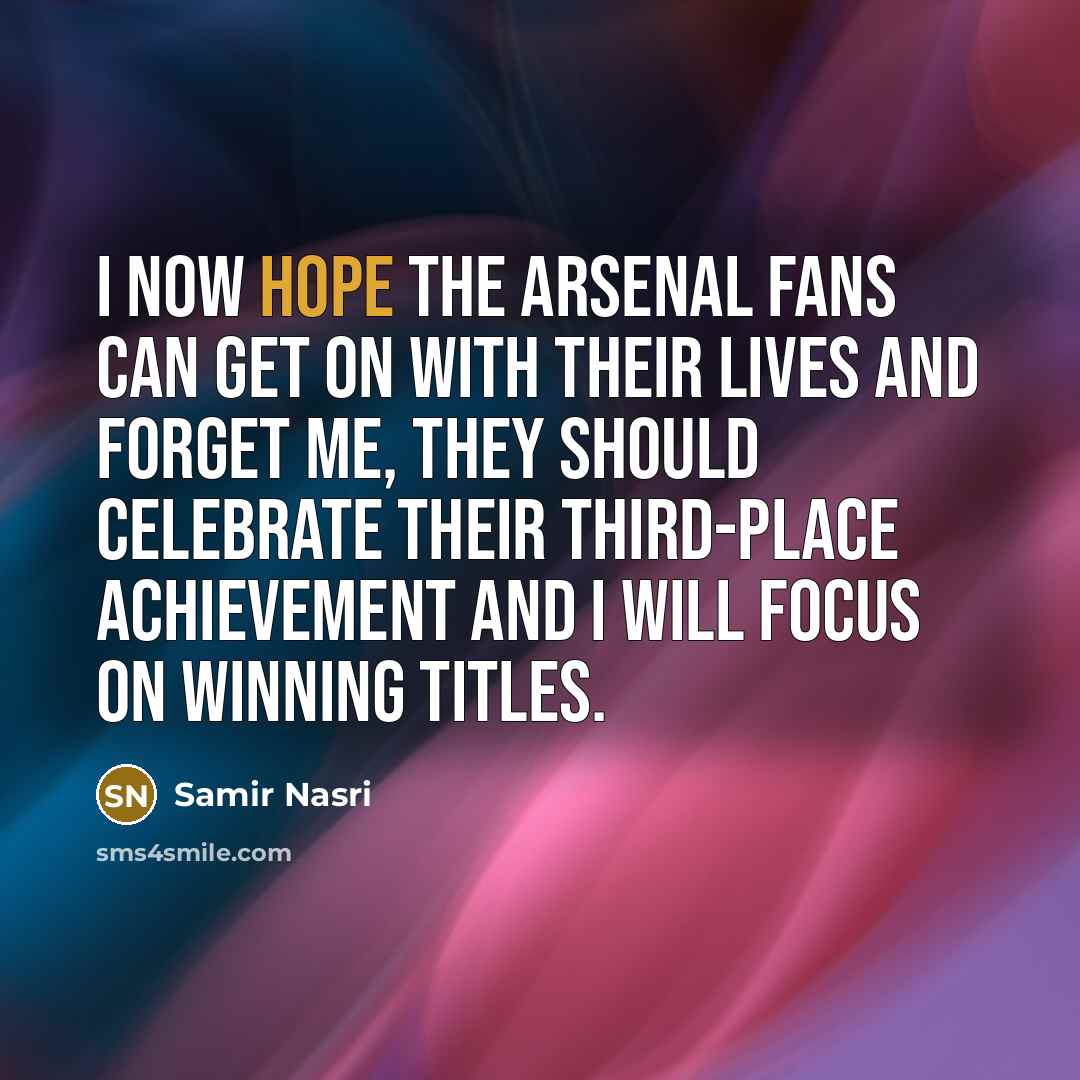 “I now hope the Arsenal fans can get on with…” quote by Samir Nasri