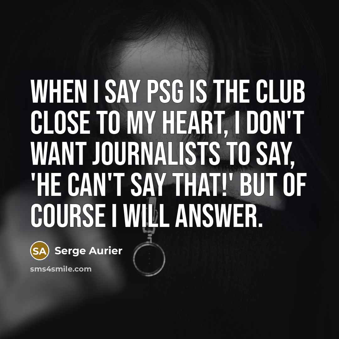 “When I say PSG is the club close to my…” quote by Serge Aurier