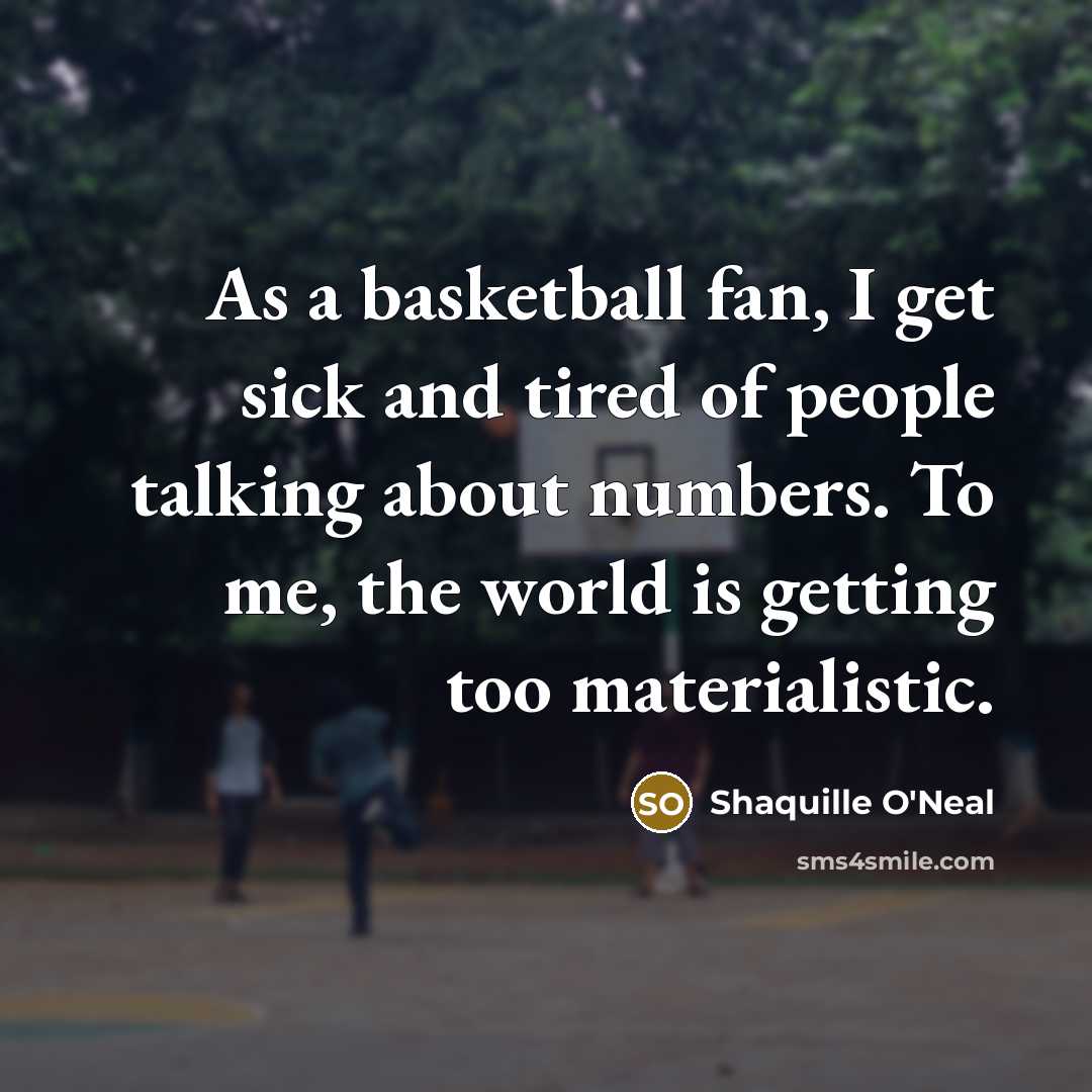 “As a basketball fan, I get sick and tired of…” quote by Shaquille O'Neal