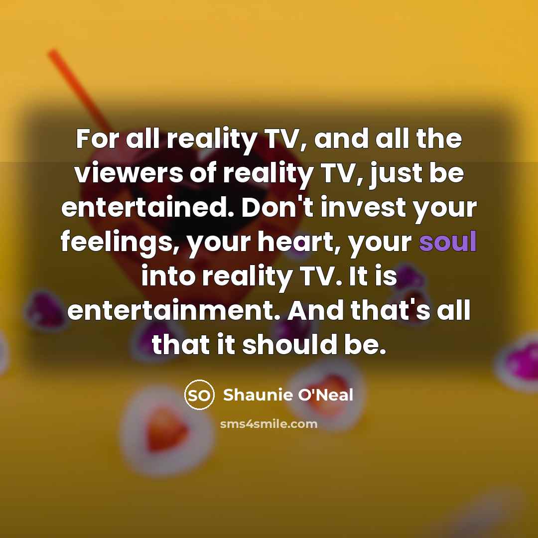 “For all reality TV, and all the viewers of reality…” quote by Shaunie O'Neal