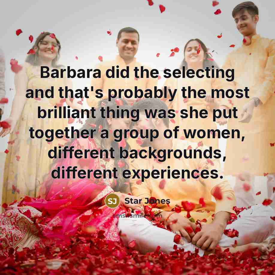 “Barbara did the selecting and that's probably the most brilliant…” quote by Star Jones