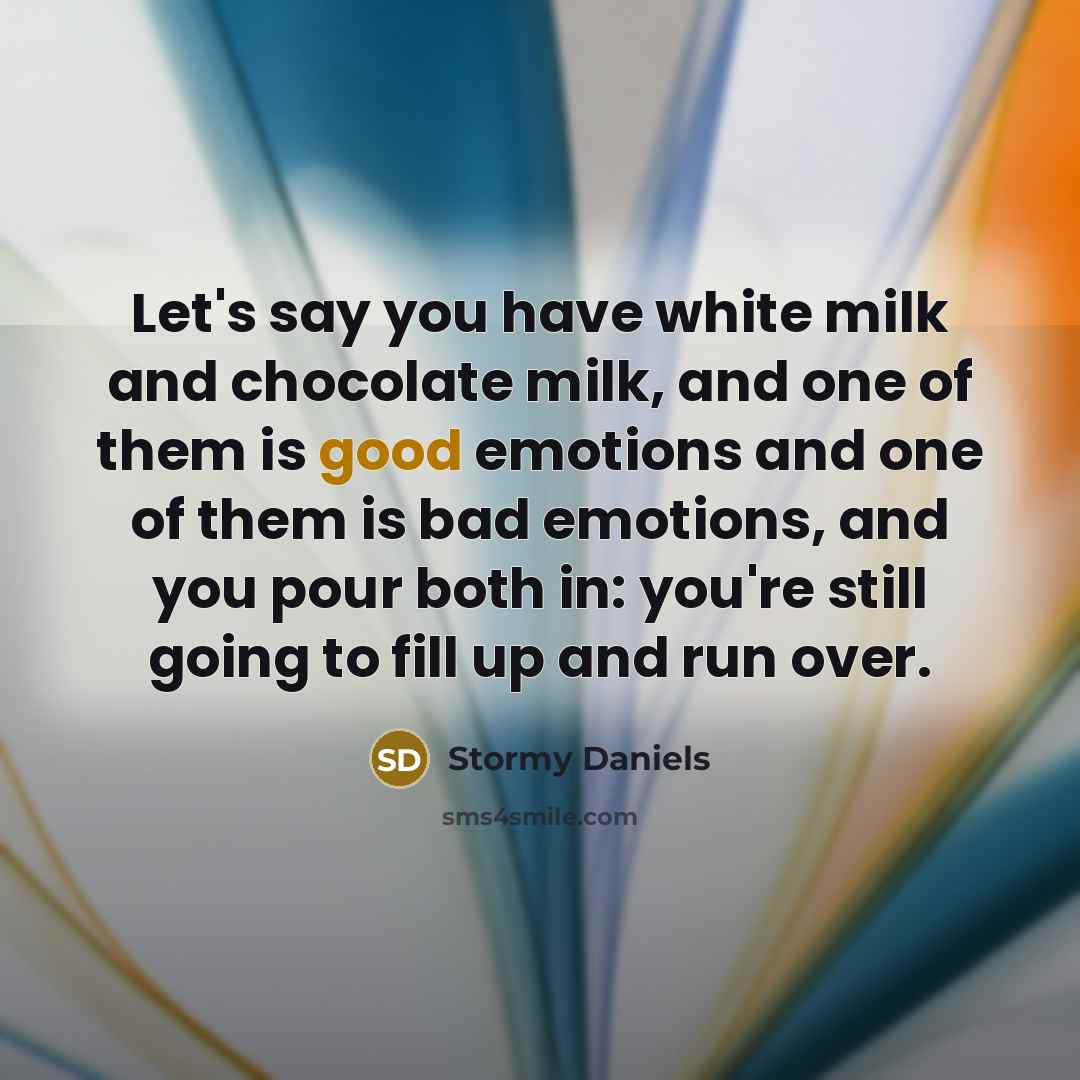 “Let's say you have white milk and chocolate milk, and…” quote by Stormy Daniels