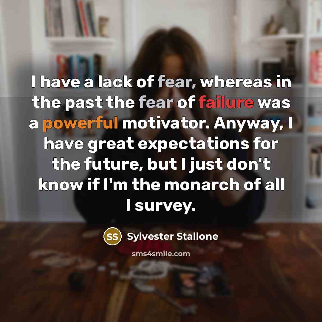 “I have a lack of fear, whereas in the past…” quote by Sylvester Stallone