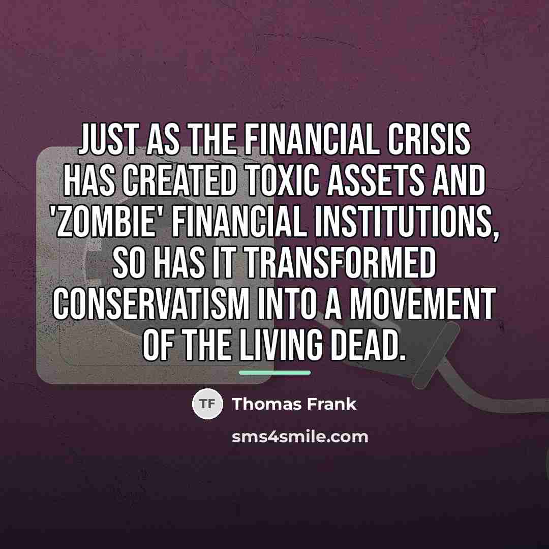 “Just as the financial crisis has created toxic assets and…” quote by Thomas Frank