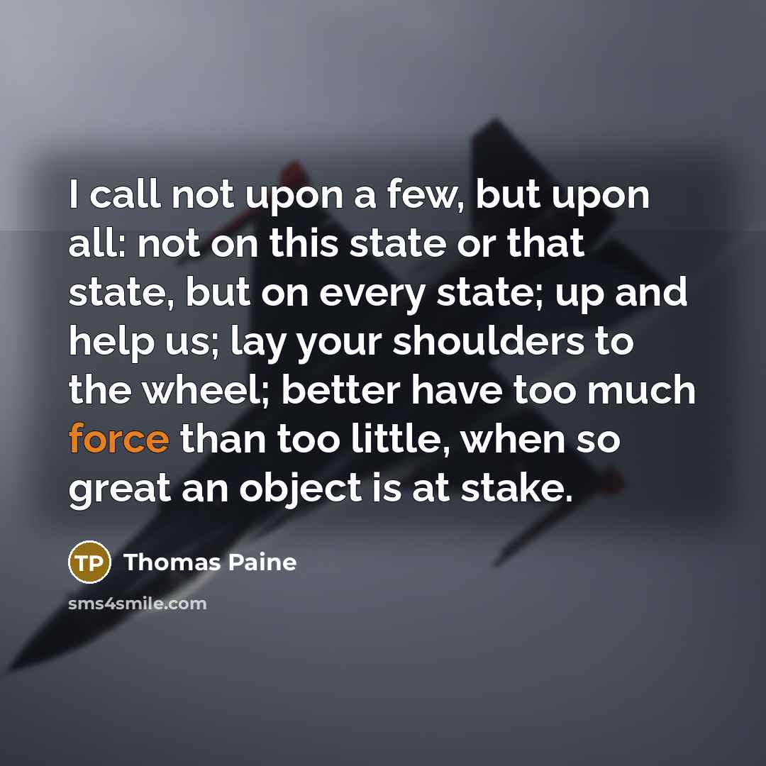 “I call not upon a few, but upon all: not…” quote by Thomas Paine
