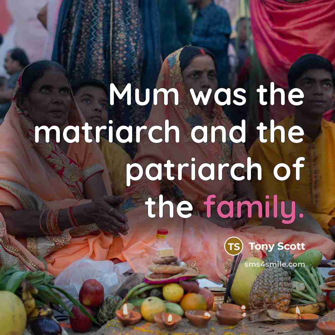 “Mum was the matriarch and the patriarch of the family.…” quote by Tony Scott
