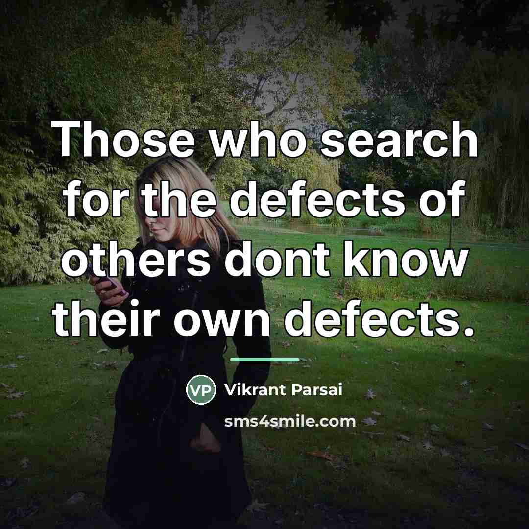 “Those who search for the defects of others dont know…” quote by Vikrant Parsai
