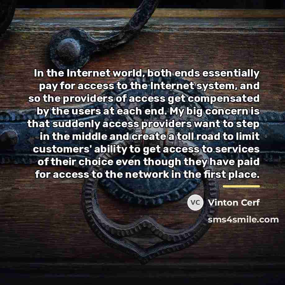 “In the Internet world, both ends essentially pay for access…” quote by Vinton Cerf