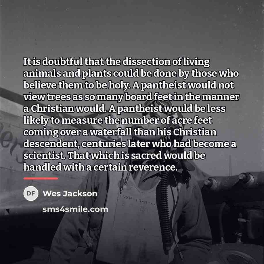 “It is doubtful that the dissection of living animals and…” quote by Wes Jackson