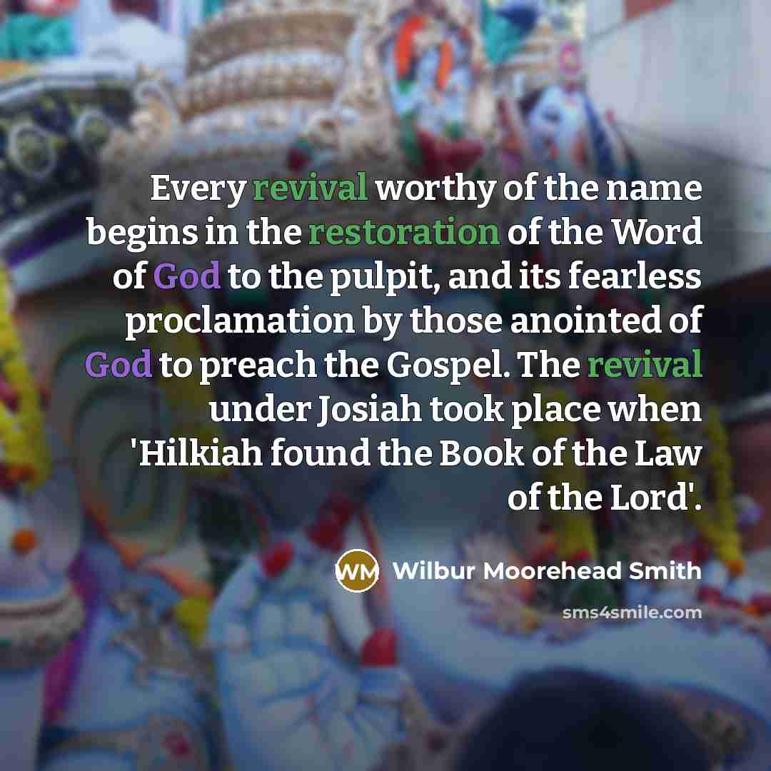 “Every revival worthy of the name begins in the restoration…” quote by Wilbur Moorehead Smith