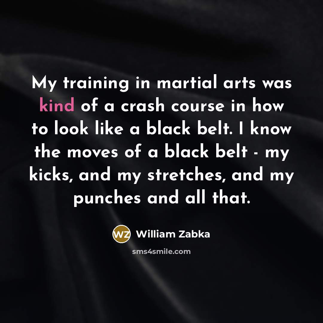 “My training in martial arts was kind of a crash…” quote by William Zabka