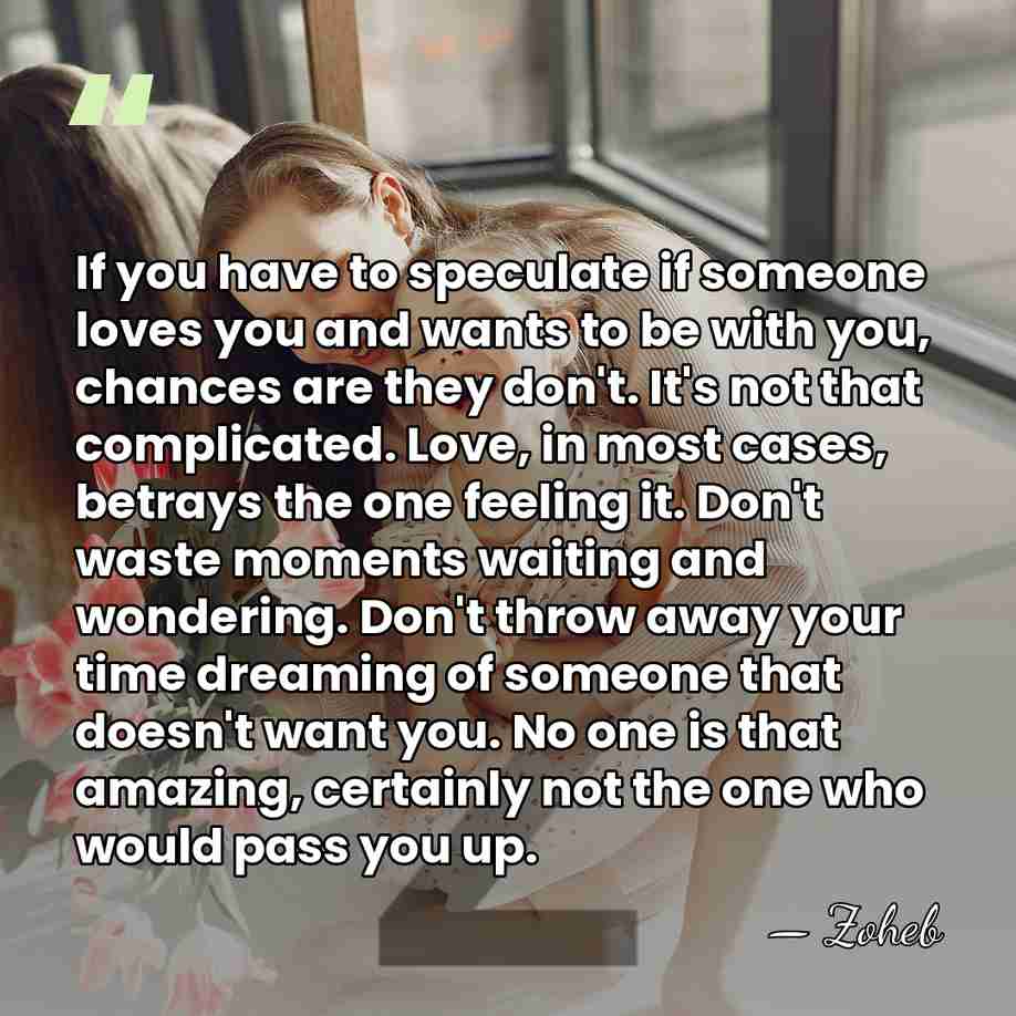 If you have to speculate if someone loves you and wants to&hellip; - Zoheb