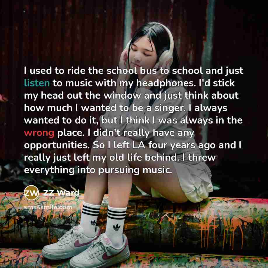 “I used to ride the school bus to school and…” quote by ZZ Ward