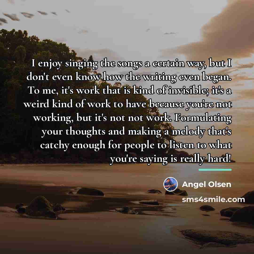 “I enjoy singing the songs a certain way, but I…” quote by Angel Olsen