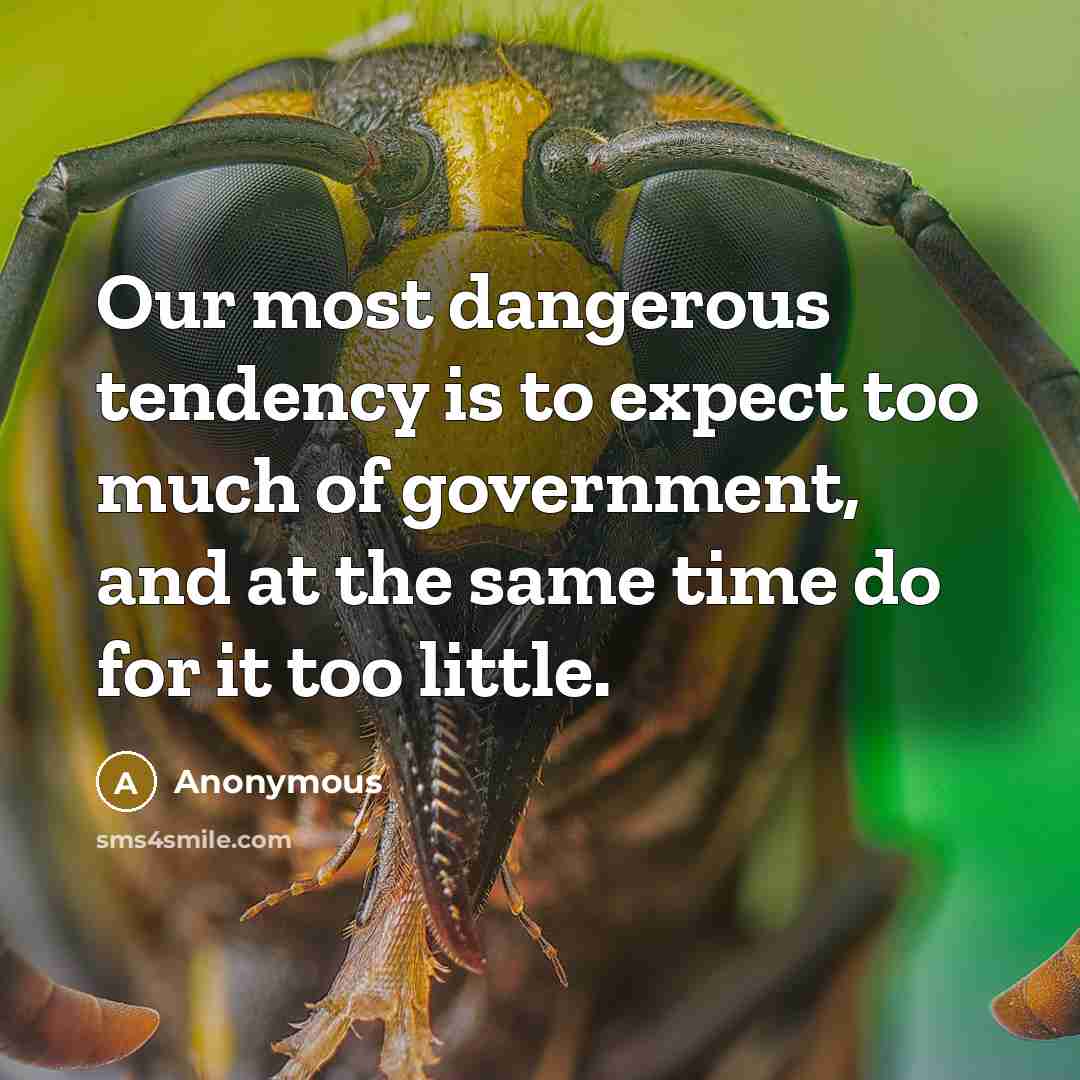 “Our most dangerous tendency is to expect too much of…” quote by Anonymous