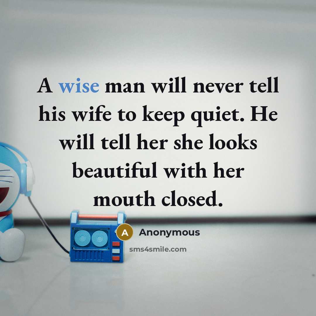 “A wise man will never tell his wife to keep…” quote by Anonymous