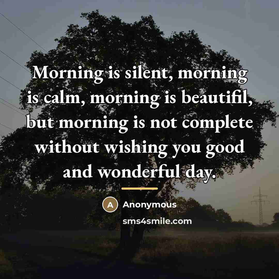 “Morning is silent, morning is calm, morning is beautifil, but…” quote by Anonymous
