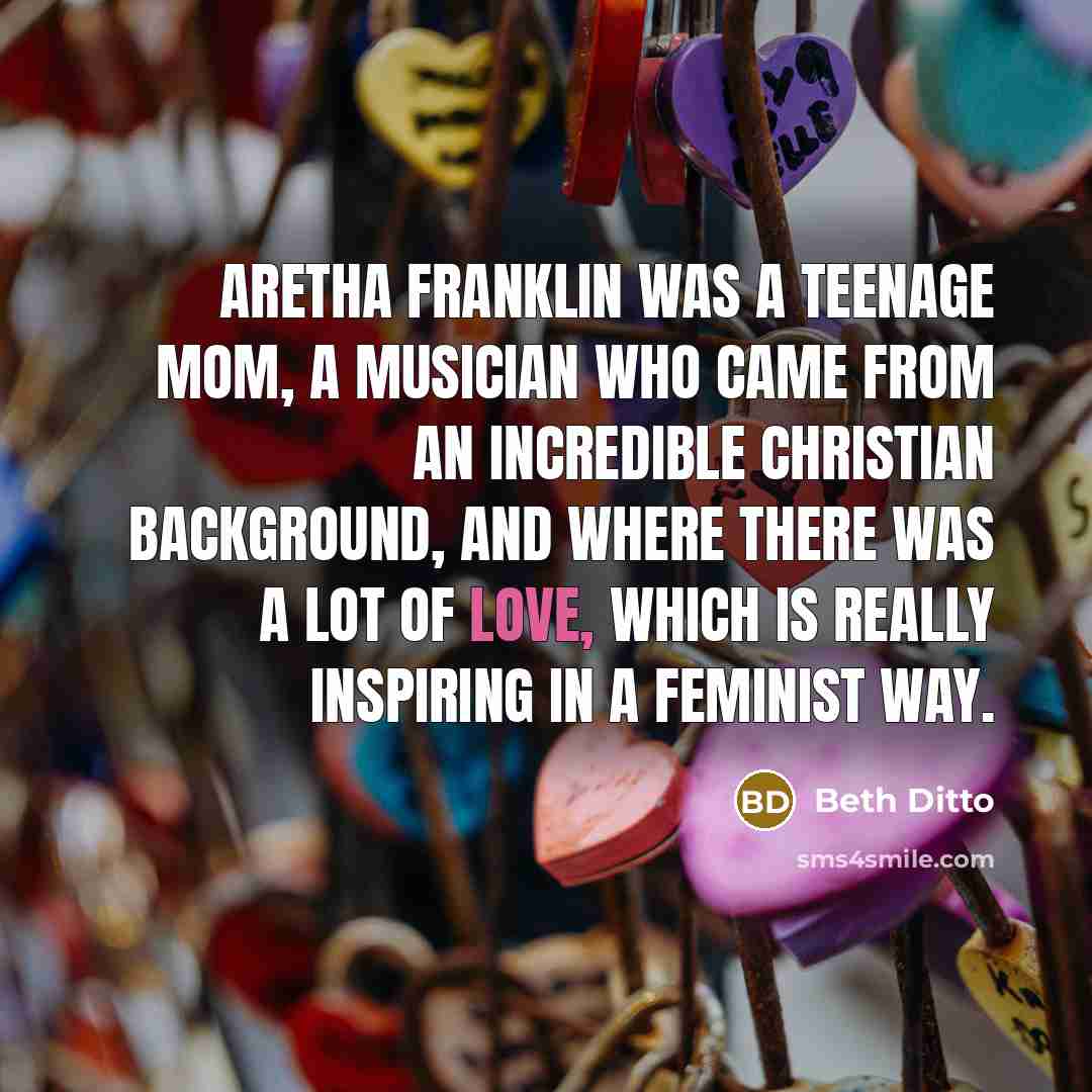 “Aretha Franklin was a teenage mom, a musician who came…” quote by Beth Ditto