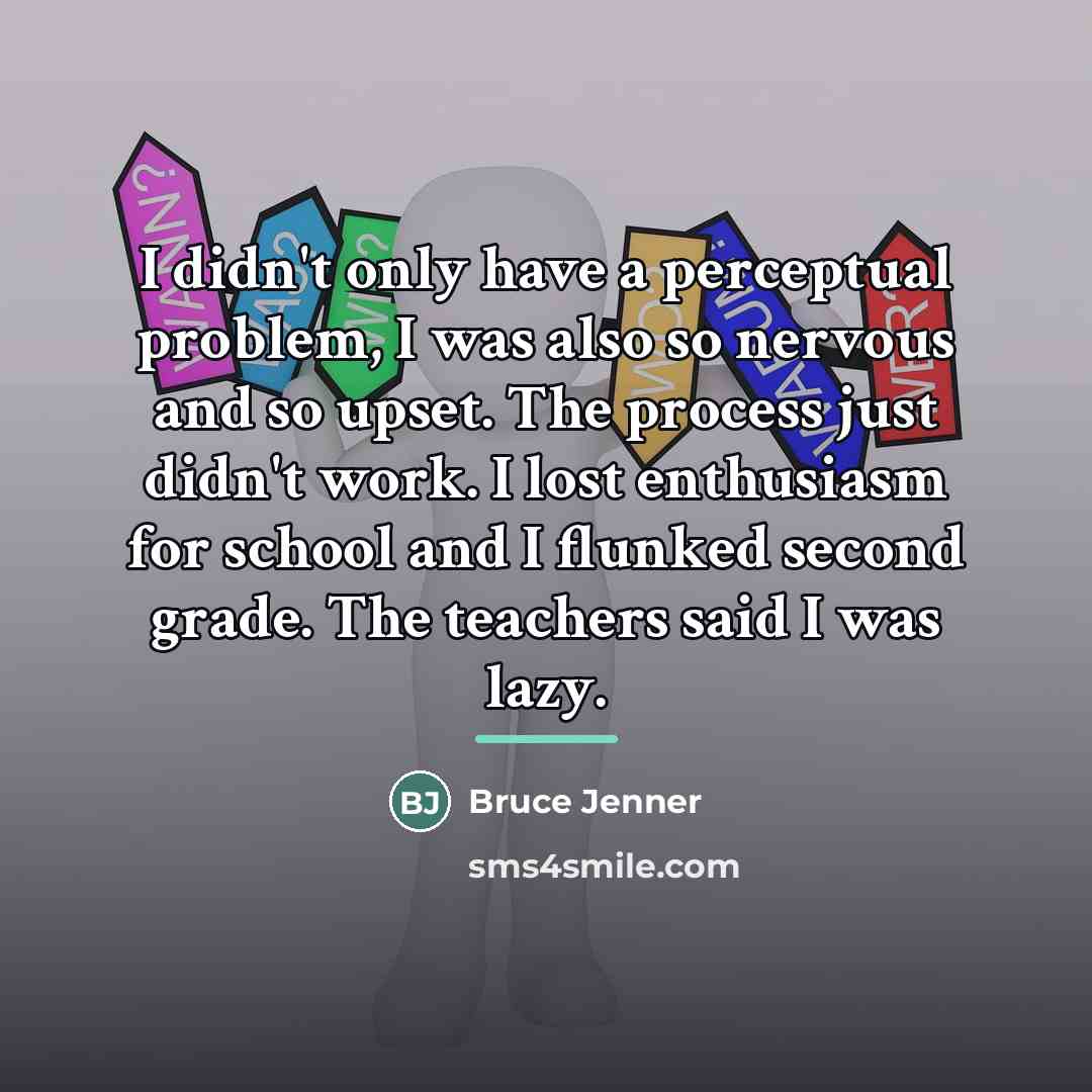 “I didn't only have a perceptual problem, I was also…” quote by Bruce Jenner